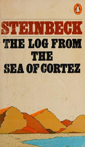 The Log from the Sea of Cortez: The Narrative Portion of the Book,'Sea of Cortez'by John Steinbeck And e.F. Ricketts, 1941, Here Reissued with an Appendix 'About Ed Ricketts'