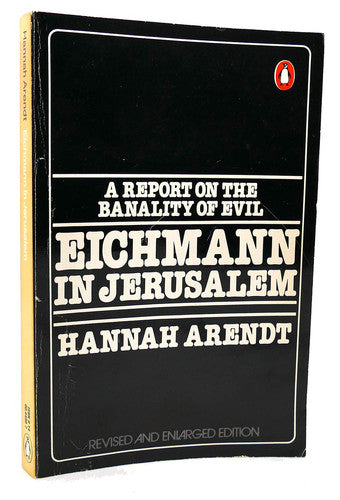 Eichmann in Jerusalem: A Report on the Banality of Evil