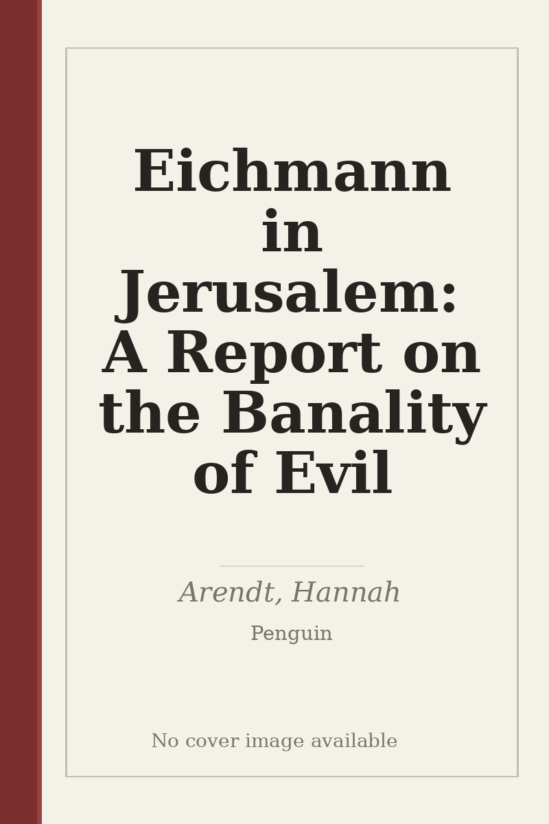 Eichmann in Jerusalem: A Report on the Banality of Evil - no cover image available
