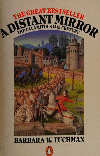 A Distant Mirror: The Calamitous 14th Century: The Calamitous Fourteenth Century