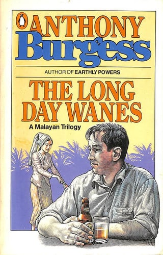 The Long Day Wanes-a Malayan Trilogy: Time For a Tiger; the Enemy in the Blanket; Beds in the East