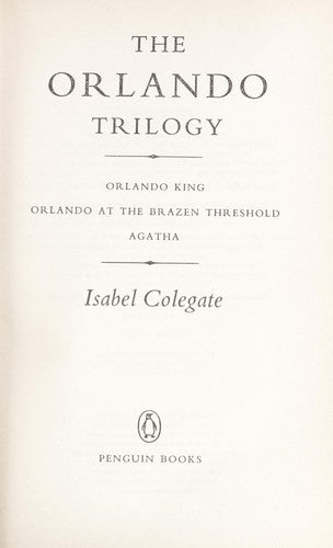 The Orlando Trilogy: Orlando King; Orlando at the Brazen Threshold; Agatha: "Orlando King", "Orlando at the Brazen Threshold" and "Agatha"