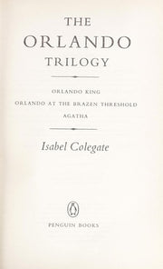 The Orlando Trilogy: Orlando King; Orlando at the Brazen Threshold; Agatha: "Orlando King", "Orlando at the Brazen Threshold" and "Agatha"