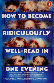 How to Become Ridiculously Well-Read in One Evening: A Collection of Literary Encapsulations