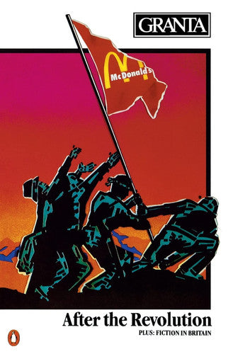 Granta 13: After The Revolution (Granta: The Magazine of New Writing)