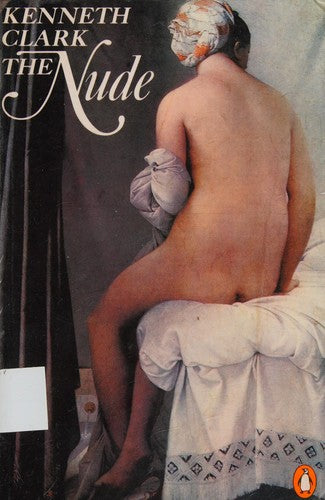 The Nude: A Study of Ideal Art