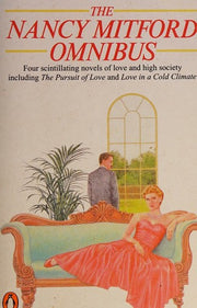 The Nancy Mitford Omnibus:The Pursuit of Love, Love in a Cold Climate, Don't Tell Alfred, The Blessing
