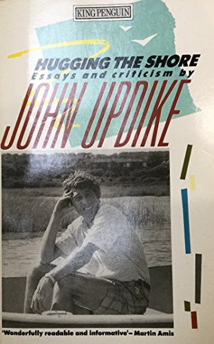 Hugging the Shore: Essays And Criticism (King Penguin S.)