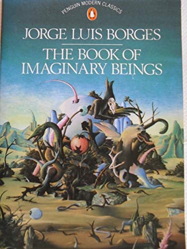 The Book of Imaginary Beings (Modern Classics)