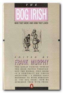 The Bog Irish: Who They Were and How They Lived