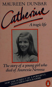 Catherine: The Story of a Young Girl Who Died of Anorexia