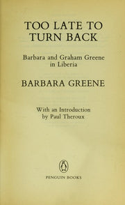 Too Late to Turn Back;Barbara And Graham Greene in Liberia (Travel Library)