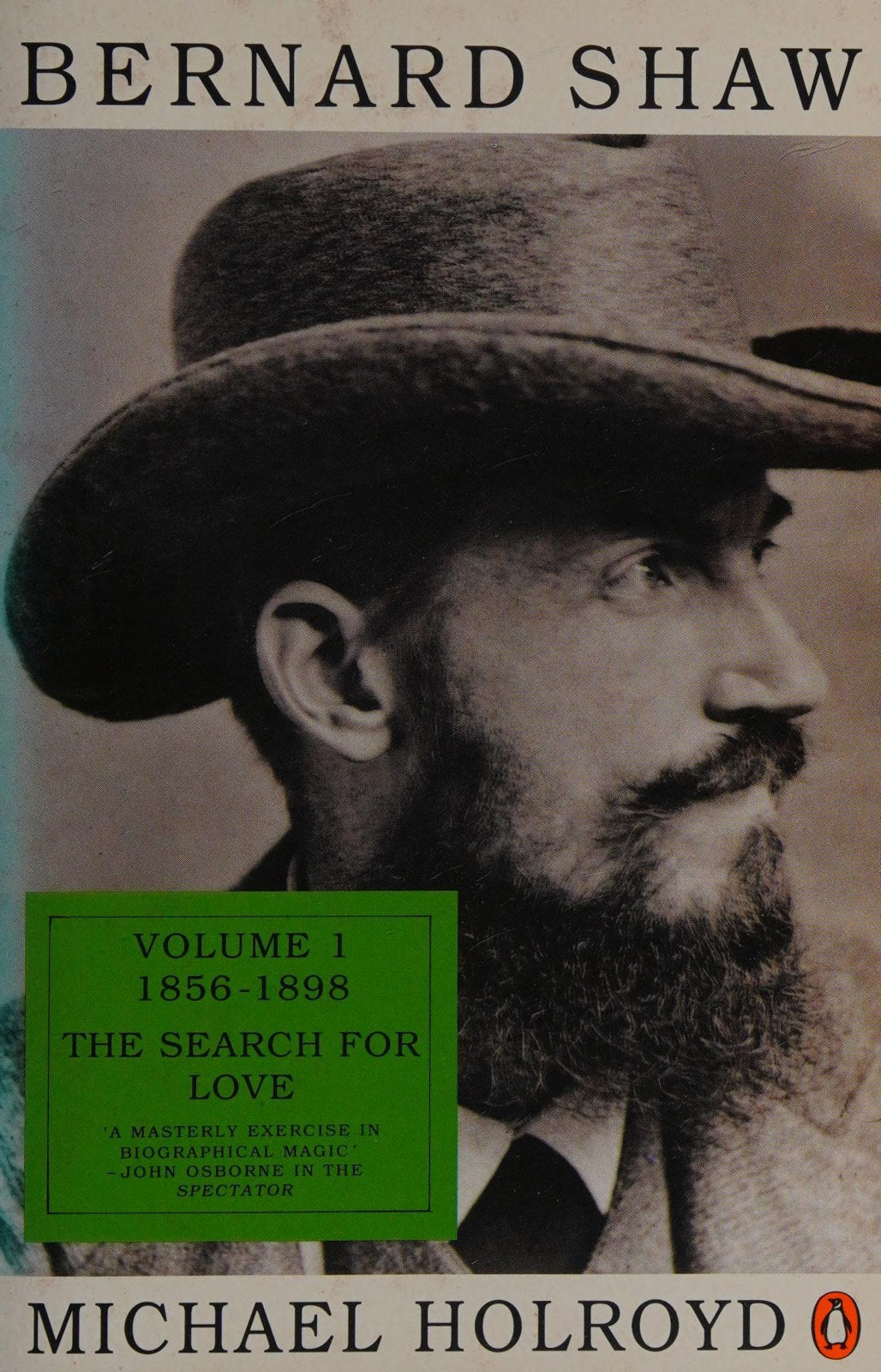 Bernard Shaw: Volume 1. 1856-1898: The Search For Love