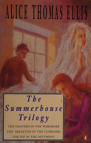The Summerhouse Trilogy: The Clothes in the Wardrobe; the Skeleton in the Cupboard; the Fly in the Ointment