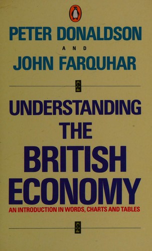 Understanding the British Economy: An Introduction in Words, Charts And Tables