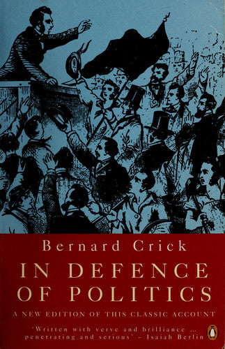In Defence of Politics (Penguin Politics S.)