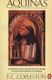 Aquinas: An Introduction to the Life and Work of the Great Medieval Thinker