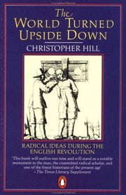 The World Turned Upside Down: Radical Ideas During the English Revolution (Penguin History)