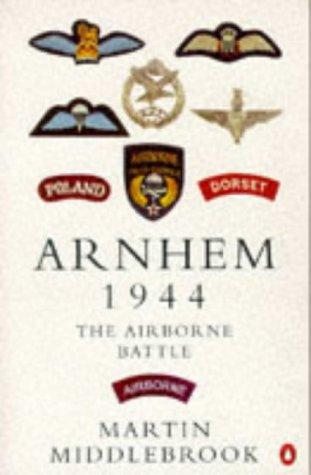 Arnhem 1944: The Airborne Battle, 17-26 September (Penguin history)