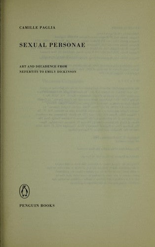 Sexual Personae: Art And Decadence from Nefertiti to Emily Dickinson (Penguin literary criticism)