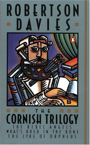 The Cornish Trilogy: What's Bred in the Bone; the Rebel Angels; the Lyre of Orpheus