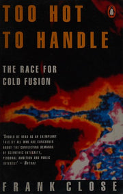 Too Hot to Handle: The Race For Cold Fusion: Story of the Race for Cold Fusion (Penguin Press Science S.)