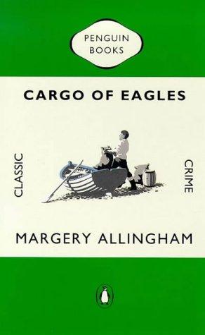 Cargo of Eagles (Penguin Classic Crime S.)