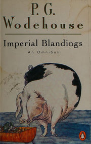 Imperial Blandings: An Omnibus: Full Moon; Pigs Have Wings; Service With A Smile