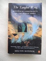 The Tangled Wing: Biological Constraints On the Human Spirit (Penguin Science S.)