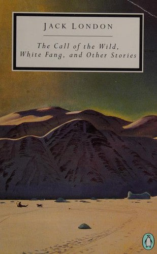 The Call of the Wild, White Fang, and Other Stories