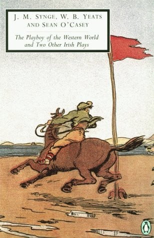 The Playboy of the Western World and Two Other Irish Plays: The Countess Cathleen, the Playboy of the Western World, Cock-A-Doodle Dandy (Classic, 20th-Century, Penguin)