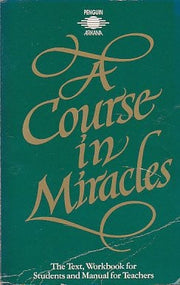 A Course in Miracles: The Text, Workbook For Students And Manual For Teachers