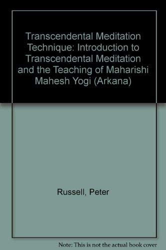 The Tm Technique: An Introduction to Transcendental Meditation And the Teachings of Maharishi Mahesh Yogi: Introduction to Transcendental Meditation ... Teaching of Maharishi Mahesh Yogi (Arkana S.)