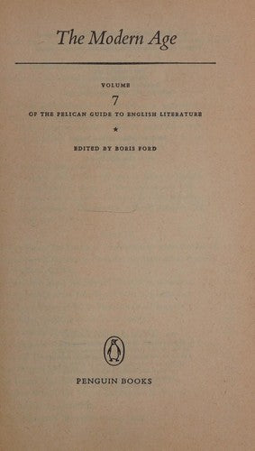 The Pelican Guide to English Literature 7: The Modern Age: v. 7