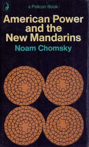 American Power and the New Mandarins (Pelican S.)
