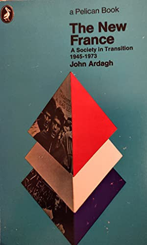 The New France: A Society in Transition 1945-1977: De Gaulle and After (Pelican S.)