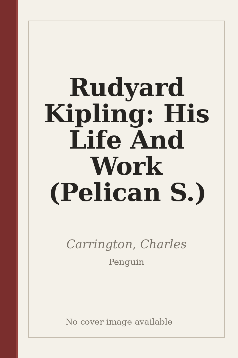 Rudyard Kipling: His Life And Work (Pelican S.) - no cover image available