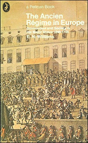 The Ancien Regime in Europe: Government And Society in the Major States, 1648-1789