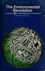 The Environmental Revolution: A Guide For the New Masters of the World (Pelican S.)