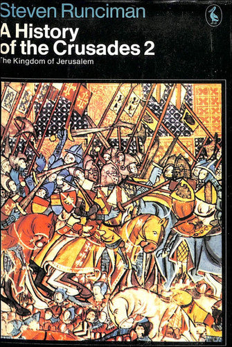 History of the Crusades: The Kingdom of Jerusalem v. 2 (Pelican S.)