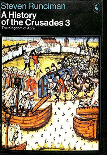 A History of the Crusades Vol.3: The Kingdom of Acre: v. 3 (Pelican S.)