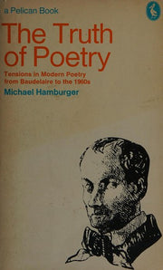 The Truth of Poetry: Tensions in Modern Poetry from Baudelaire to the 1960S