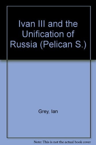 Ivan III and the Unification of Russia