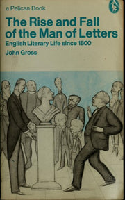 The Rise And Fall of the Man of Letters: Aspects of English Literary Life Since 1800 (Pelican S.)