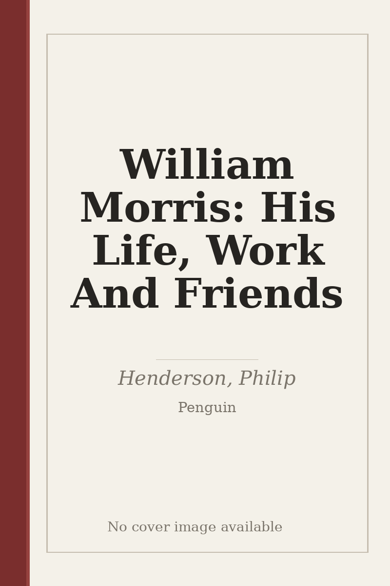 William Morris: His Life, Work And Friends - no cover image available
