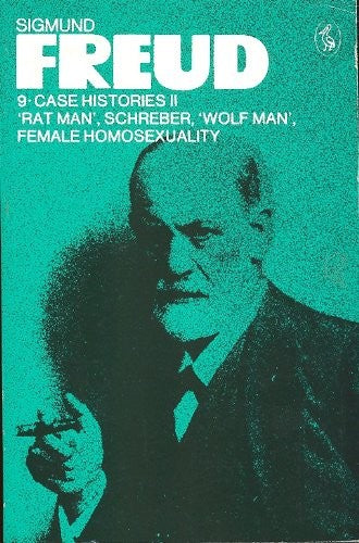 Case Histories: v. 2, Rat Man, Schreber, Wolf Man, Female Homosexuality (Pelican)