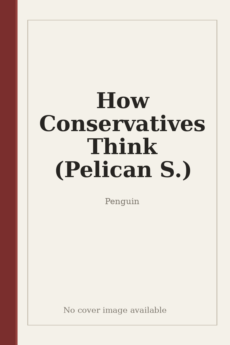 How Conservatives Think (Pelican S.) - no cover image available