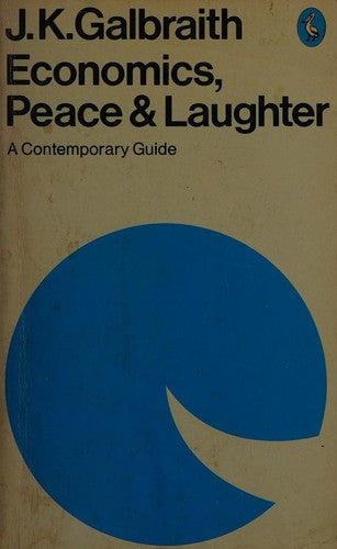 Economics, Peace and Laughter : A Contemporary Guide (Pelican books)