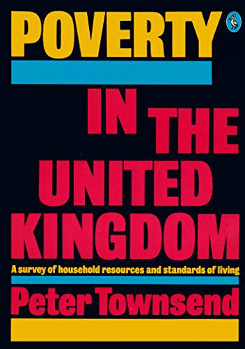 Poverty in the United Kingdom: A Survey of Household Resources And Standards of Living (Peregrine Books)