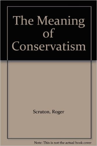 The Meaning of Conservatism (Pelican S.)